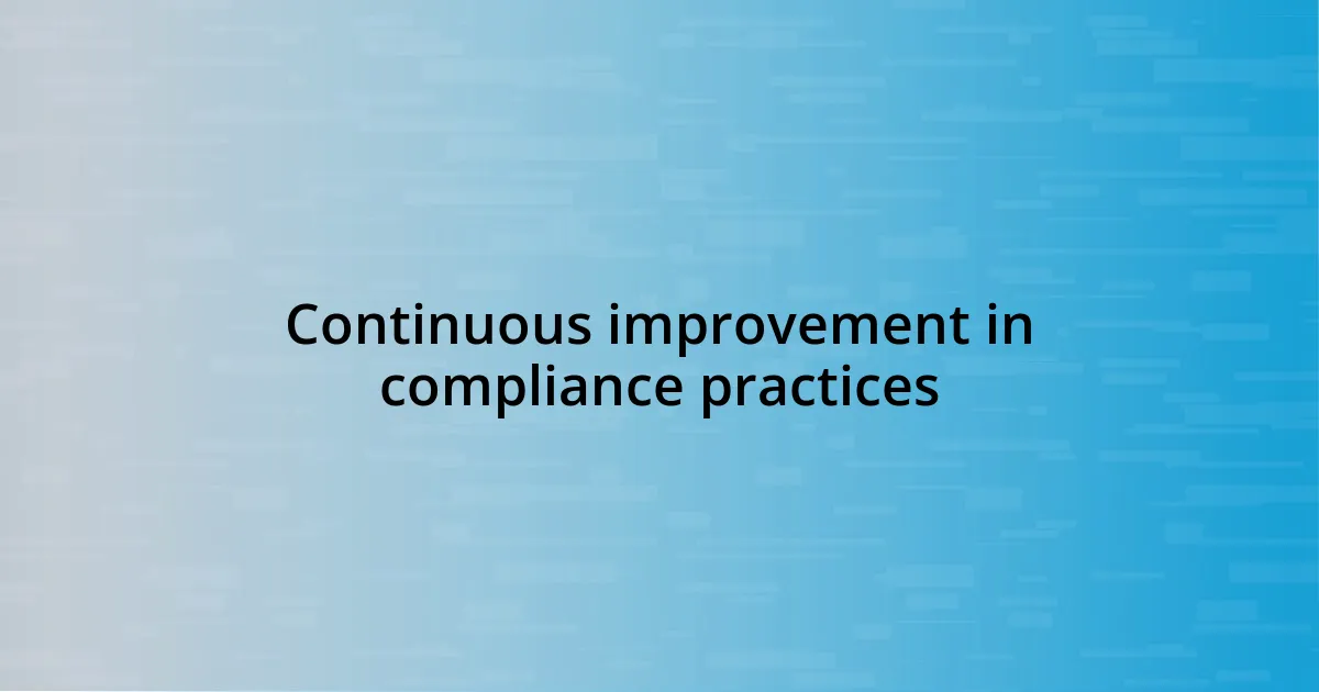 Continuous improvement in compliance practices