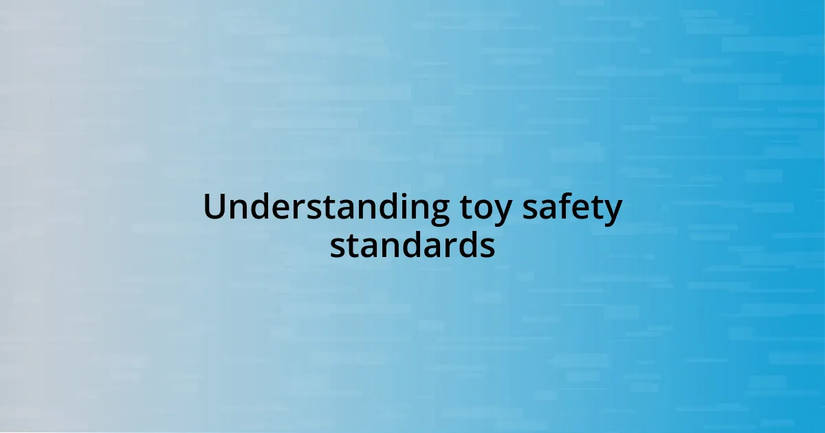 Understanding toy safety standards