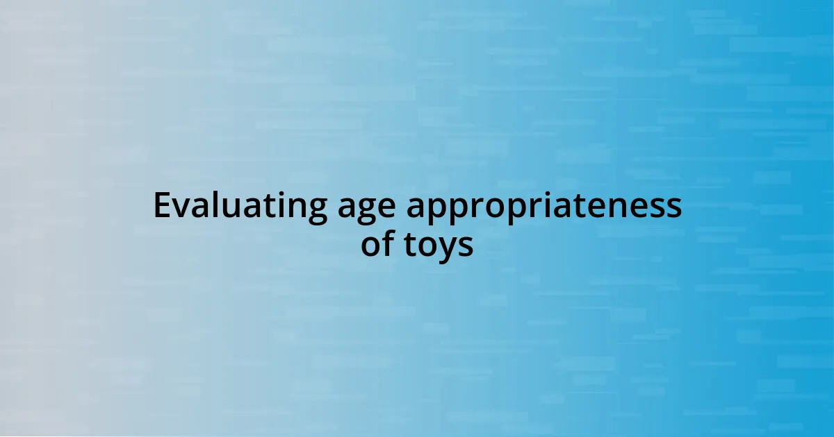 Evaluating age appropriateness of toys