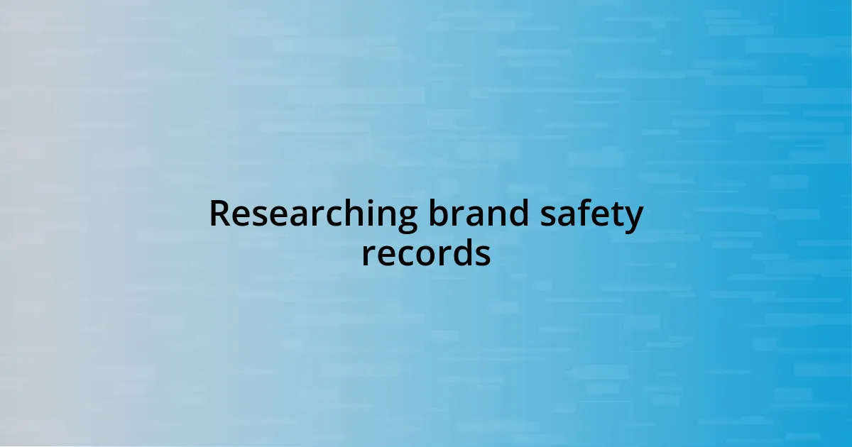 Researching brand safety records