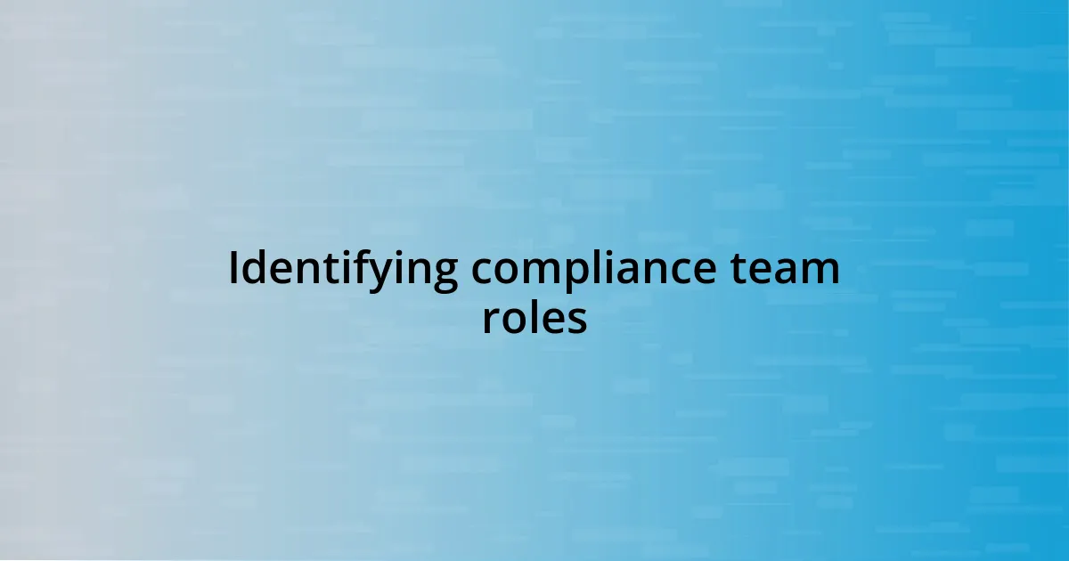 Identifying compliance team roles