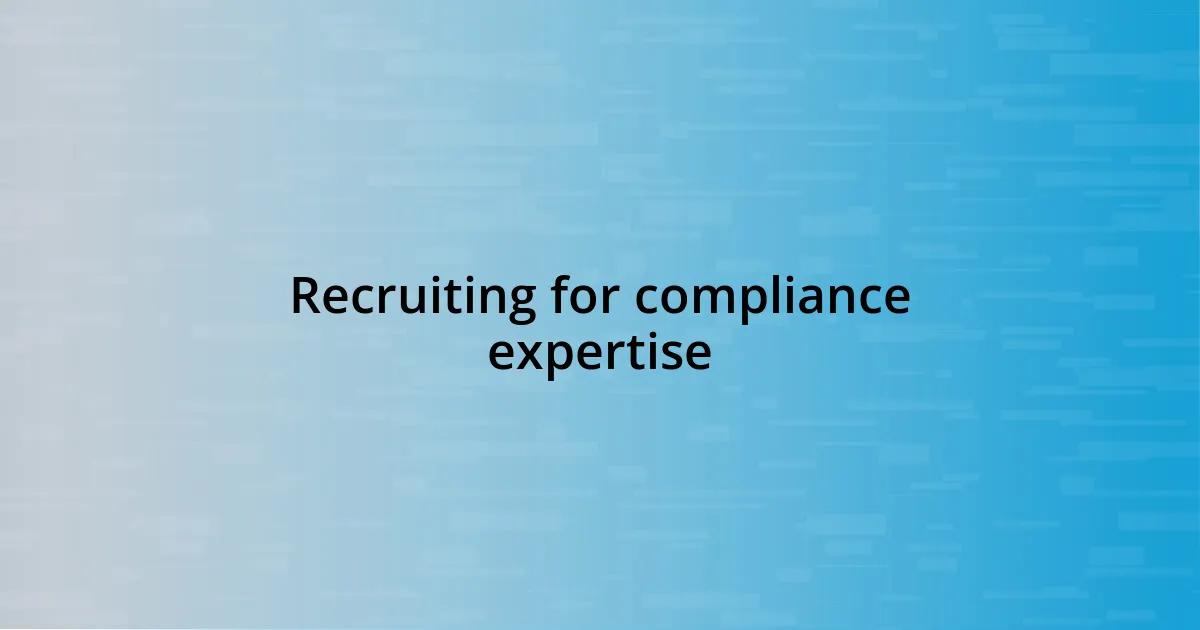 Recruiting for compliance expertise