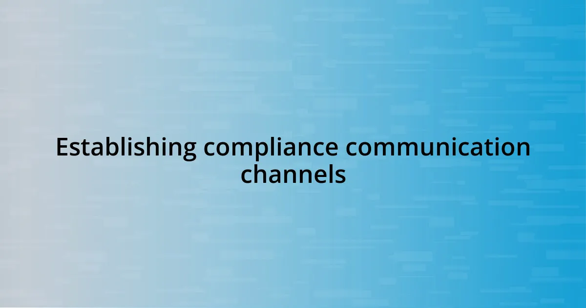 Establishing compliance communication channels