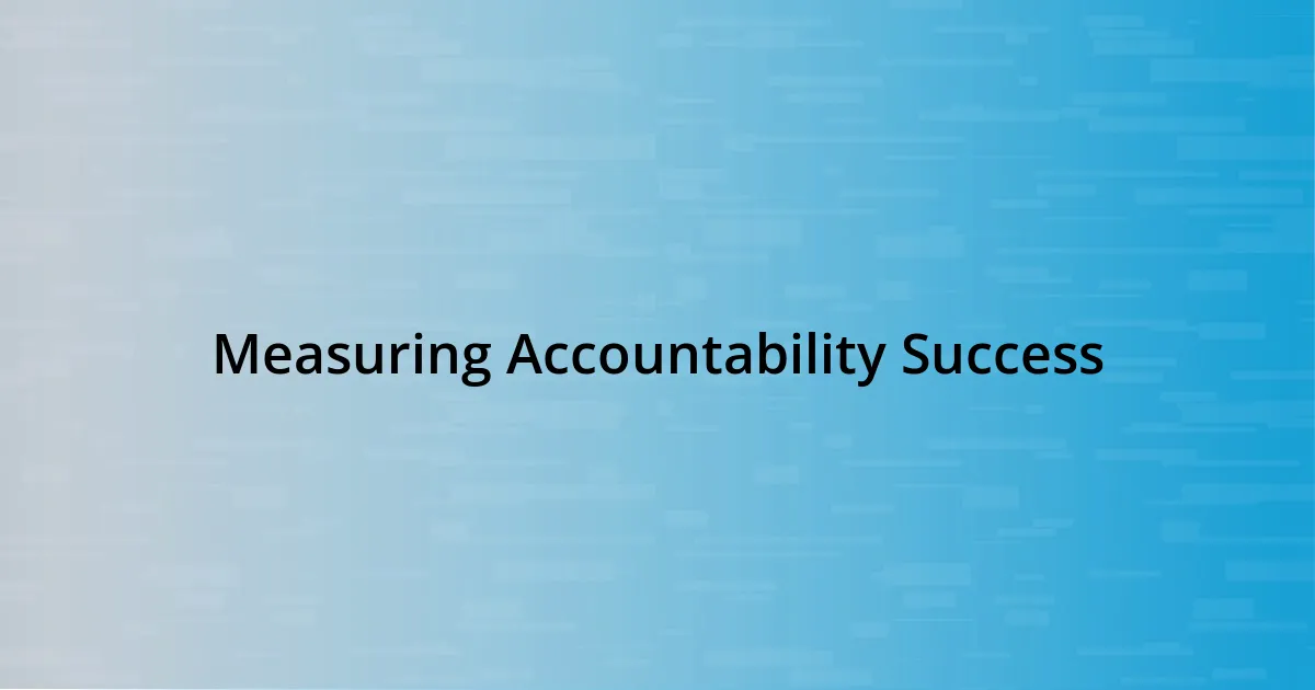 Measuring Accountability Success