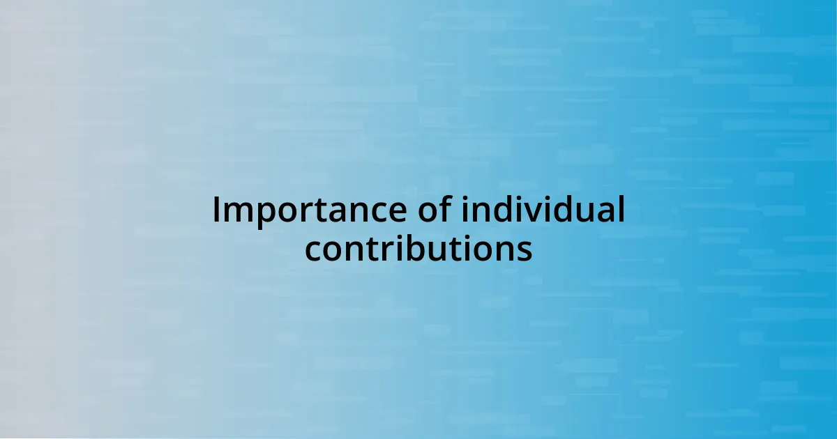 Importance of individual contributions