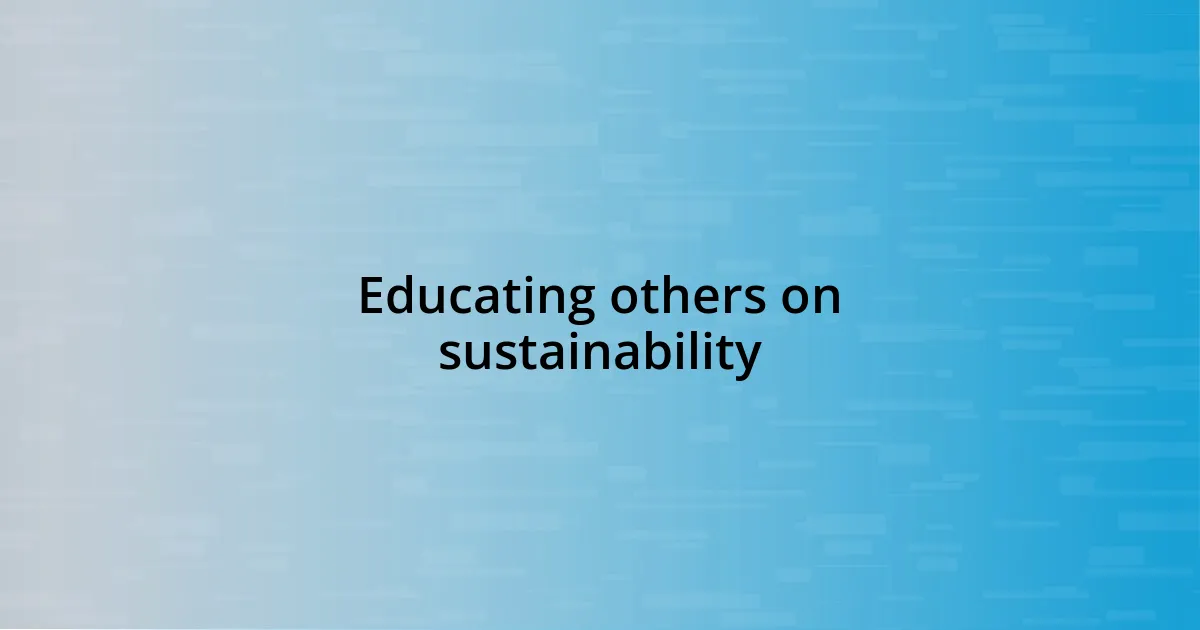 Educating others on sustainability