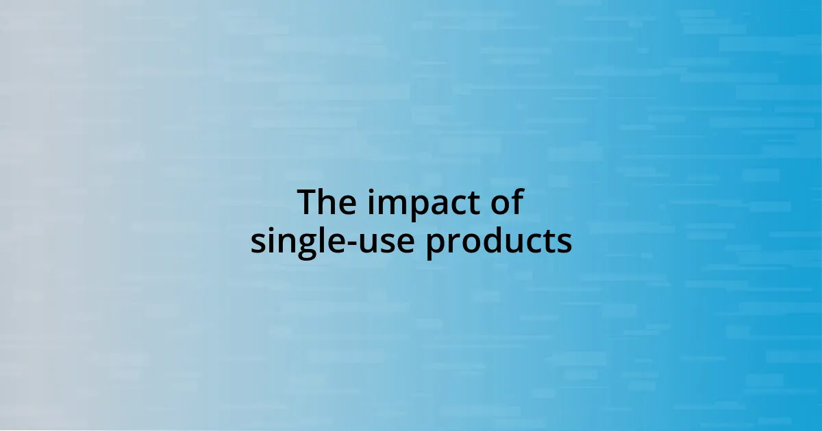 The impact of single-use products