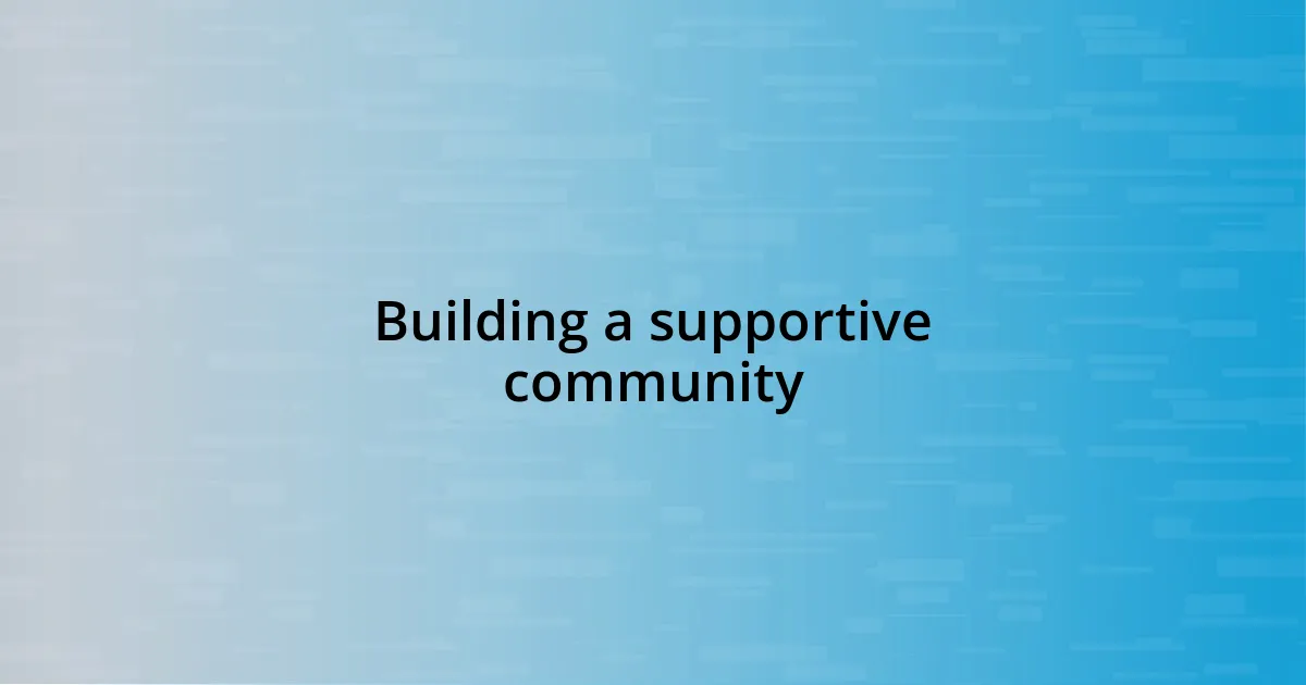 Building a supportive community