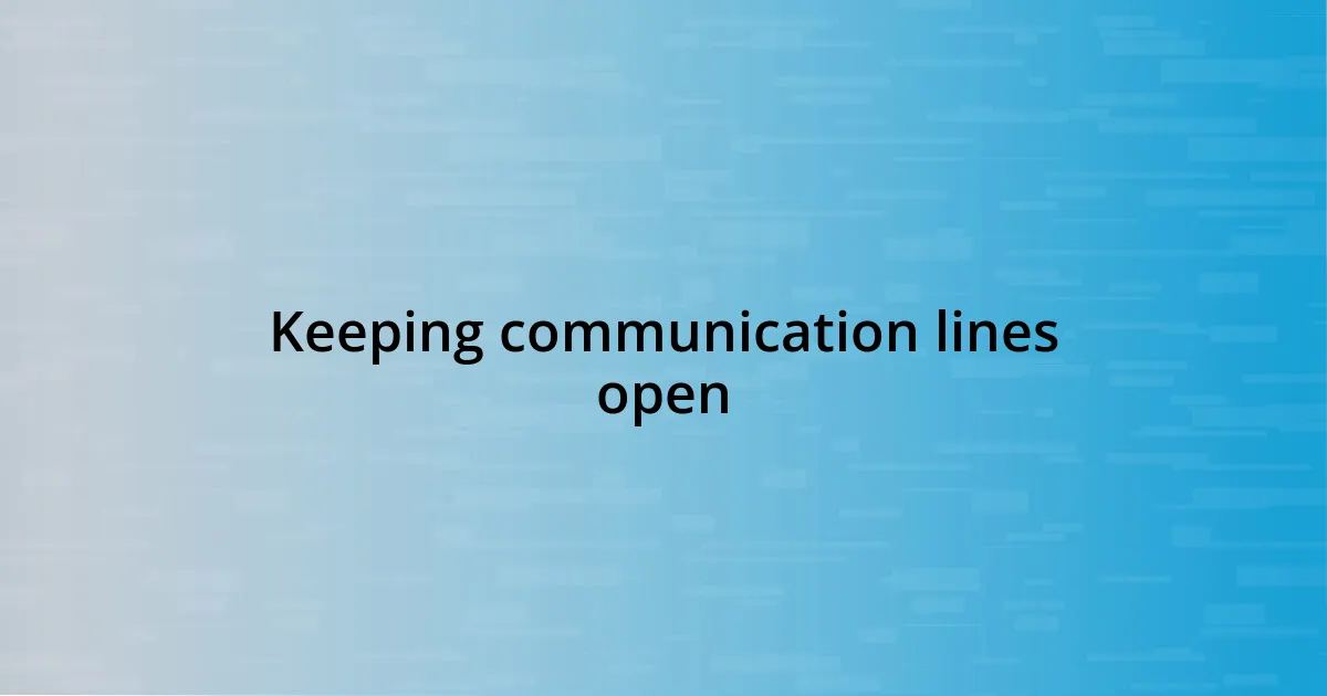 Keeping communication lines open