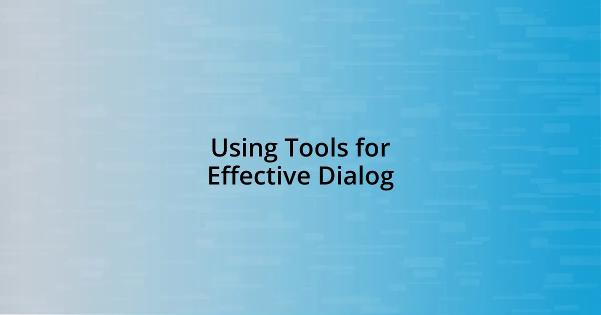 Using Tools for Effective Dialog