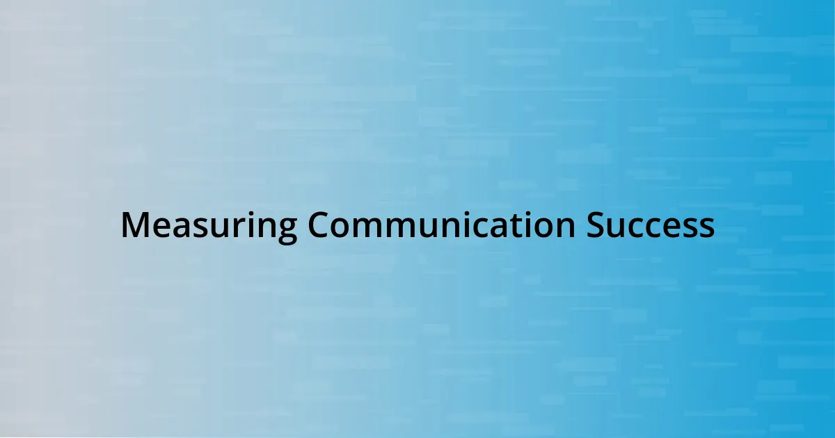 Measuring Communication Success