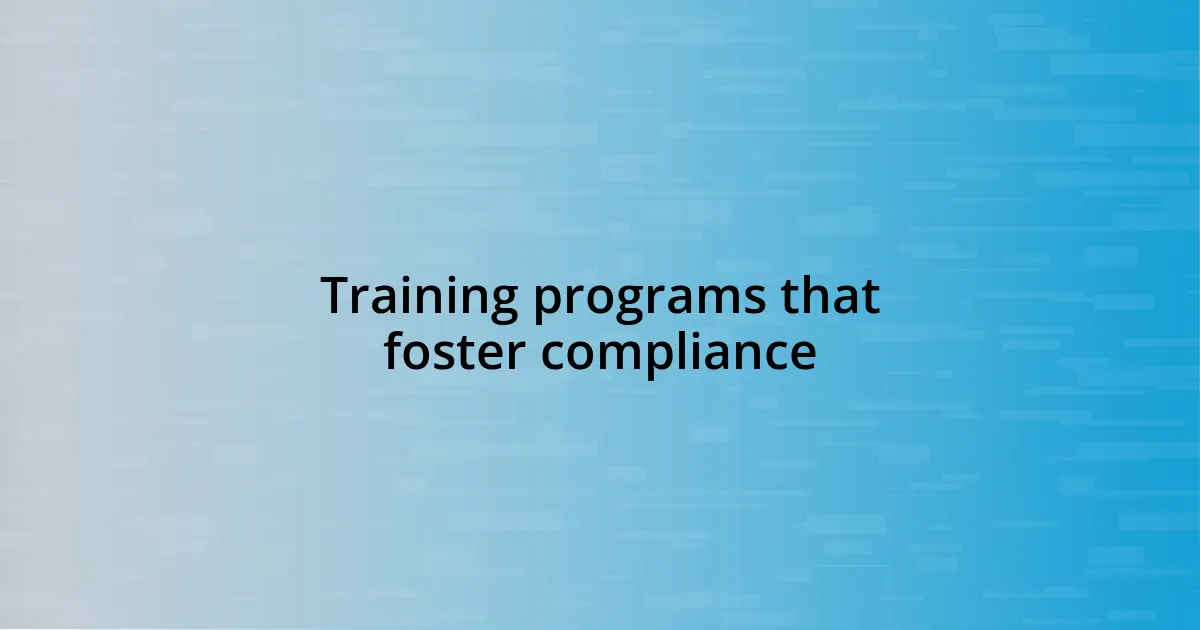 Training programs that foster compliance