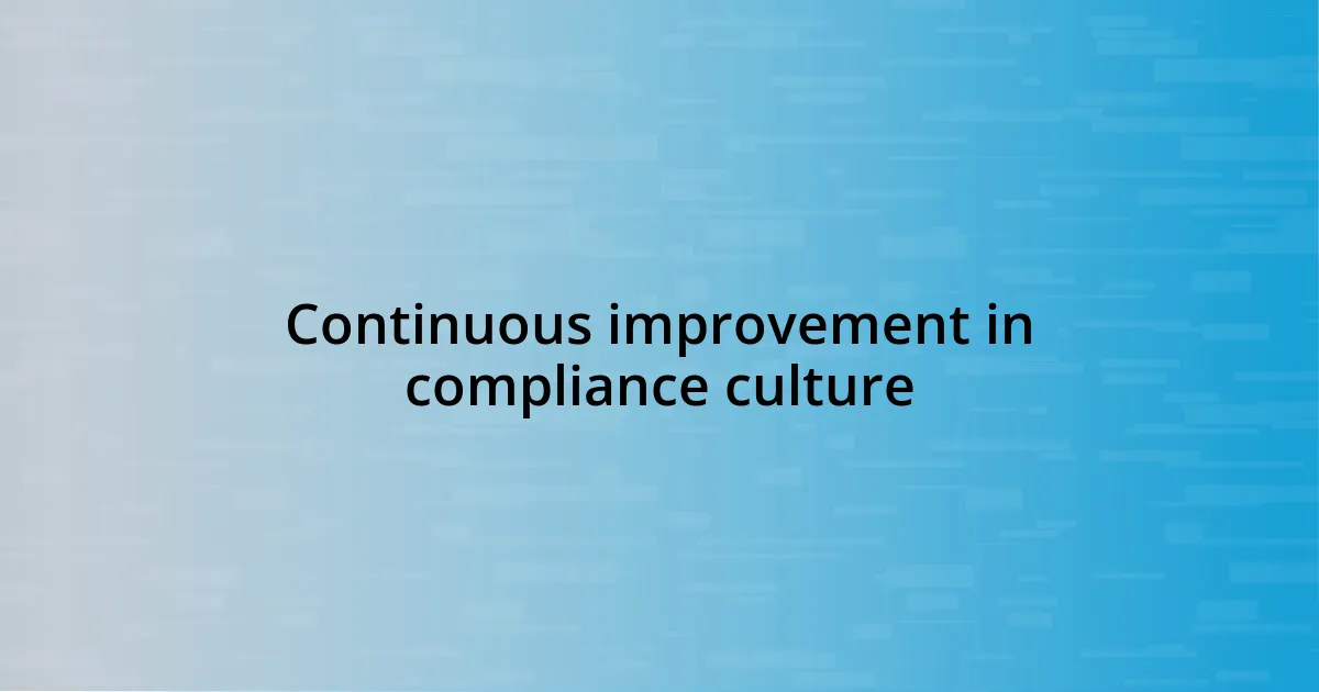 Continuous improvement in compliance culture