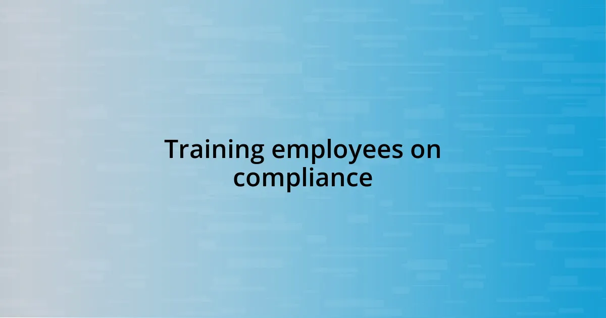 Training employees on compliance