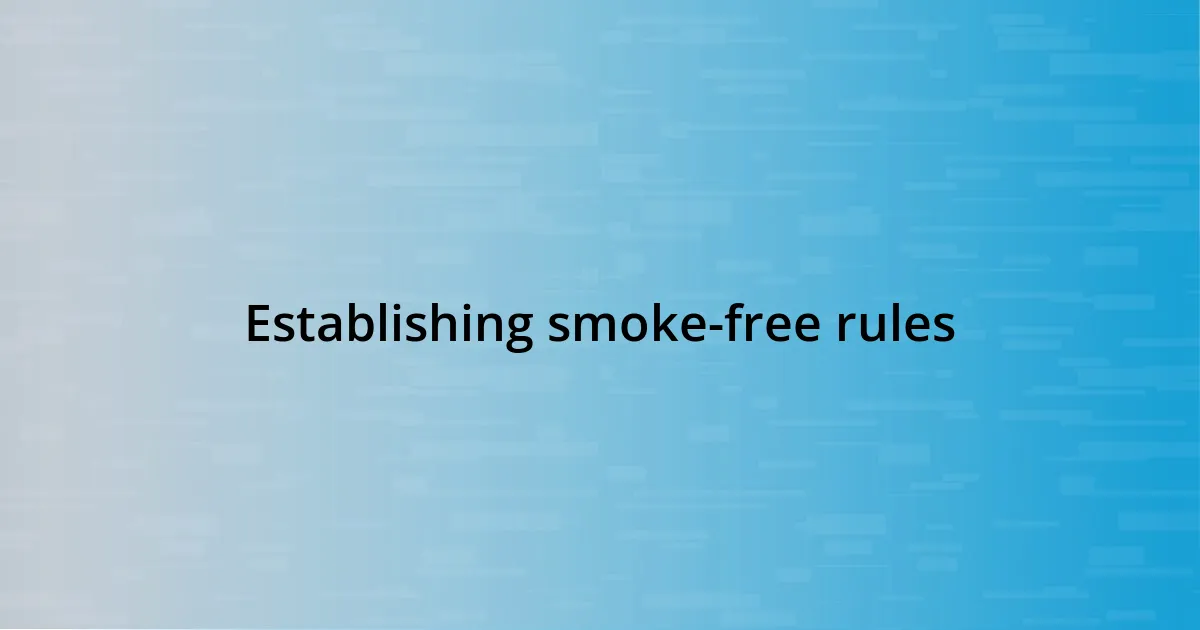 Establishing smoke-free rules