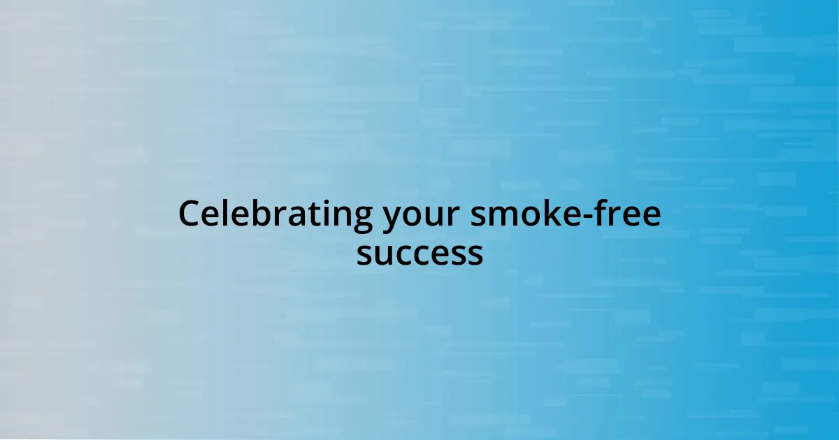 Celebrating your smoke-free success