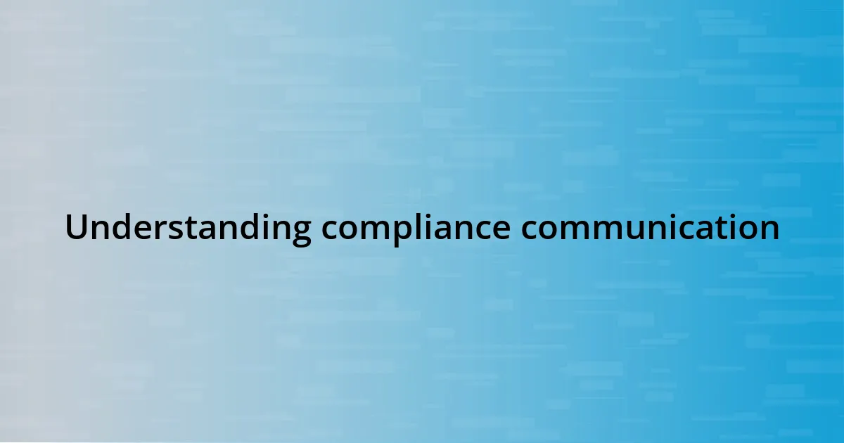 Understanding compliance communication