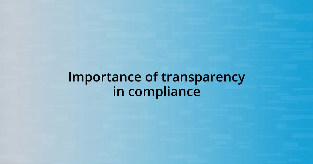 Importance of transparency in compliance