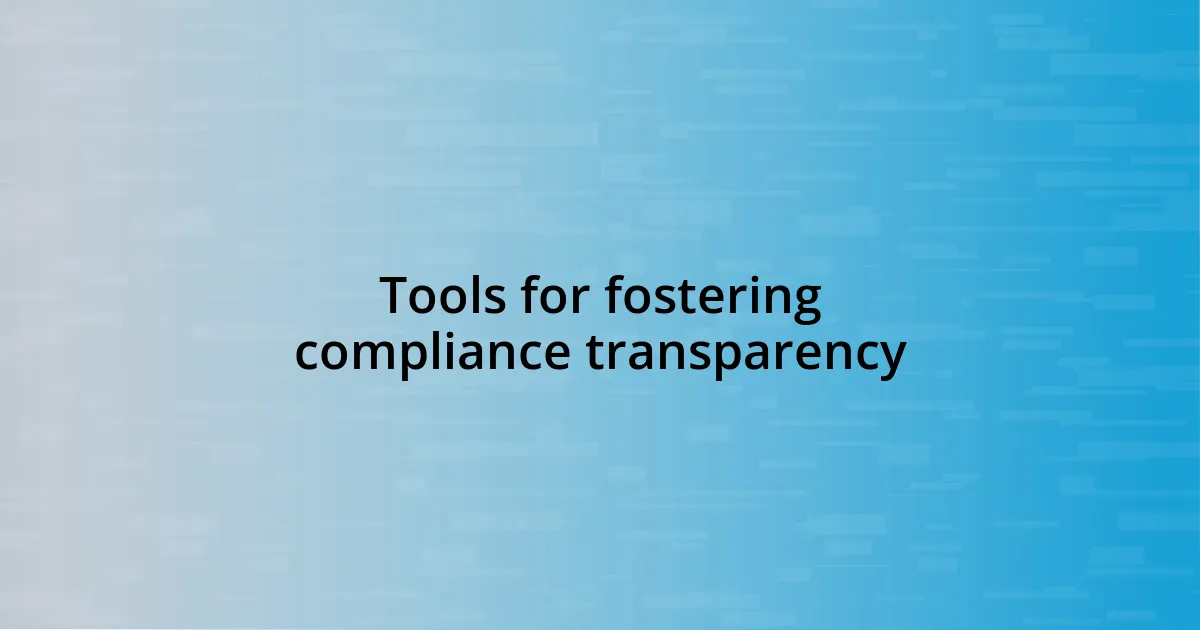 Tools for fostering compliance transparency