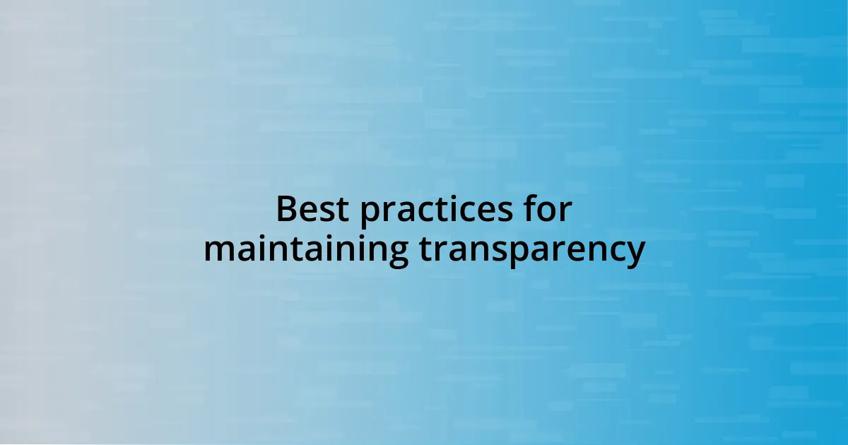 Best practices for maintaining transparency