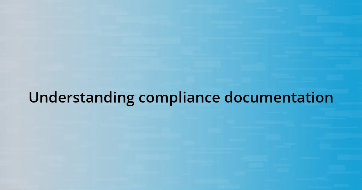 Understanding compliance documentation