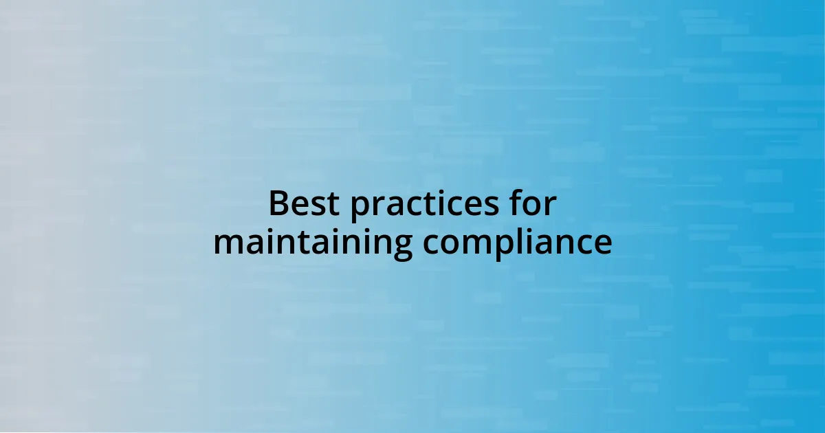 Best practices for maintaining compliance