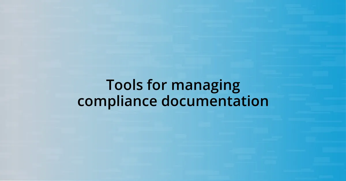 Tools for managing compliance documentation