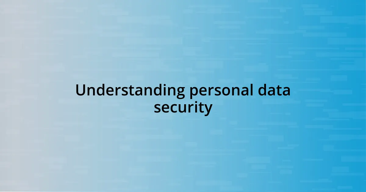 Understanding personal data security