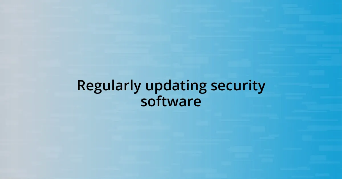 Regularly updating security software