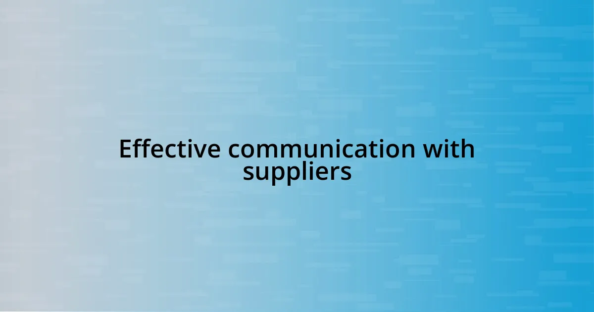 Effective communication with suppliers