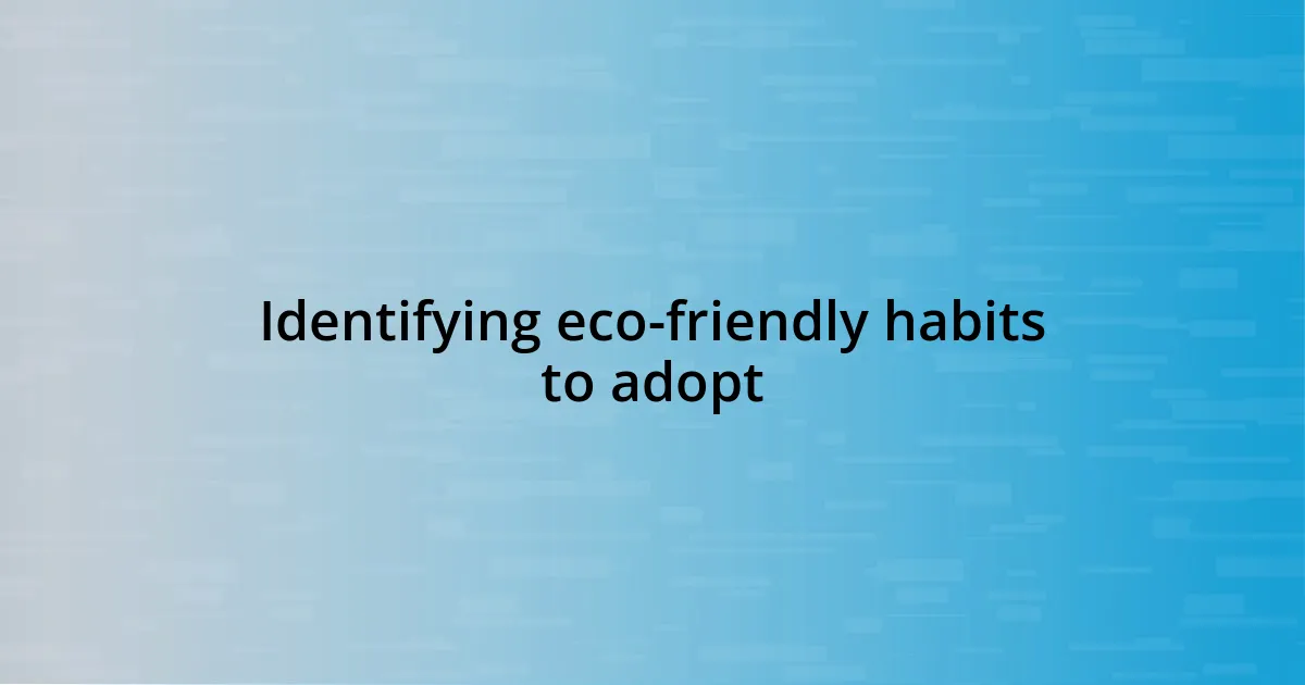 Identifying eco-friendly habits to adopt