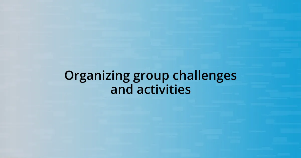 Organizing group challenges and activities