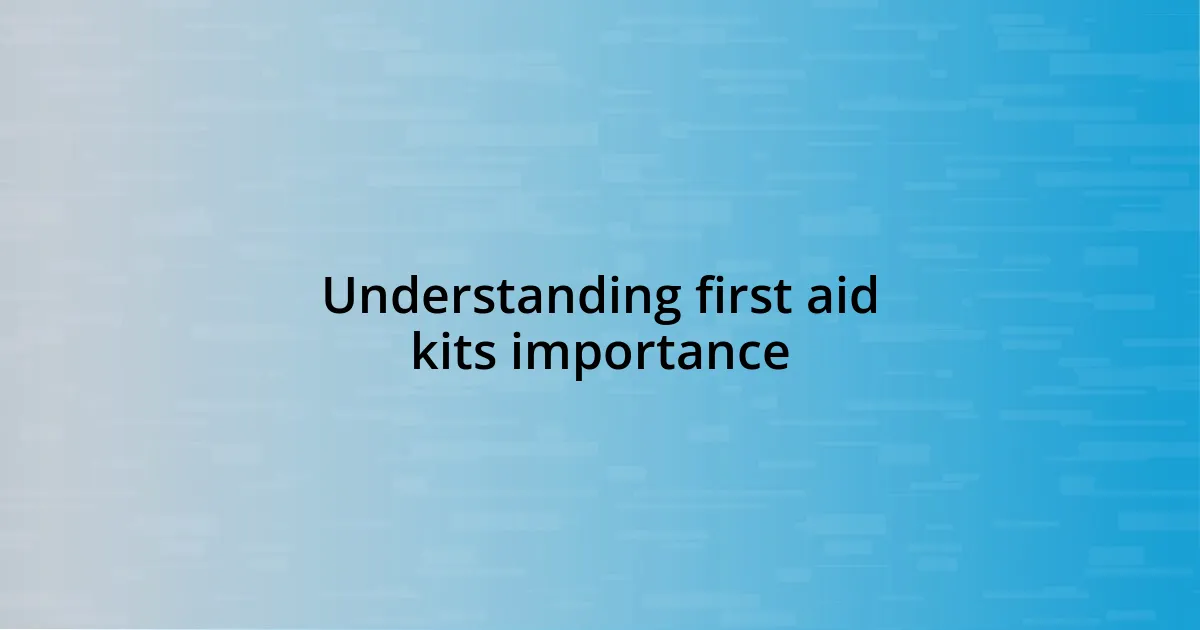 Understanding first aid kits importance