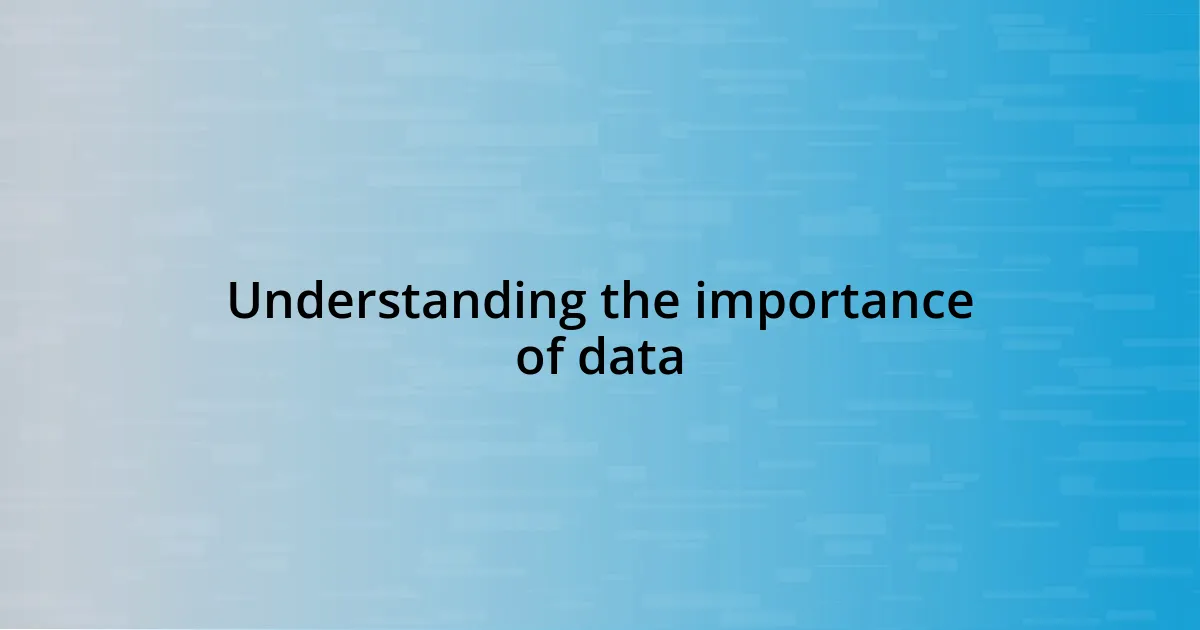 Understanding the importance of data