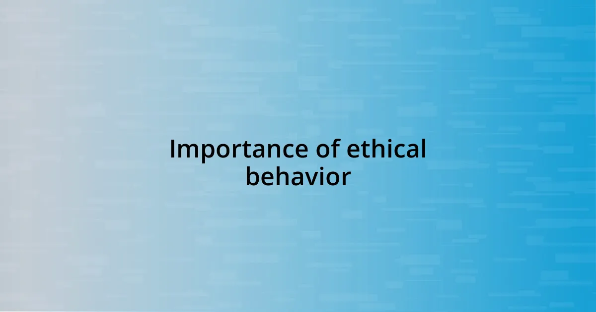 Importance of ethical behavior