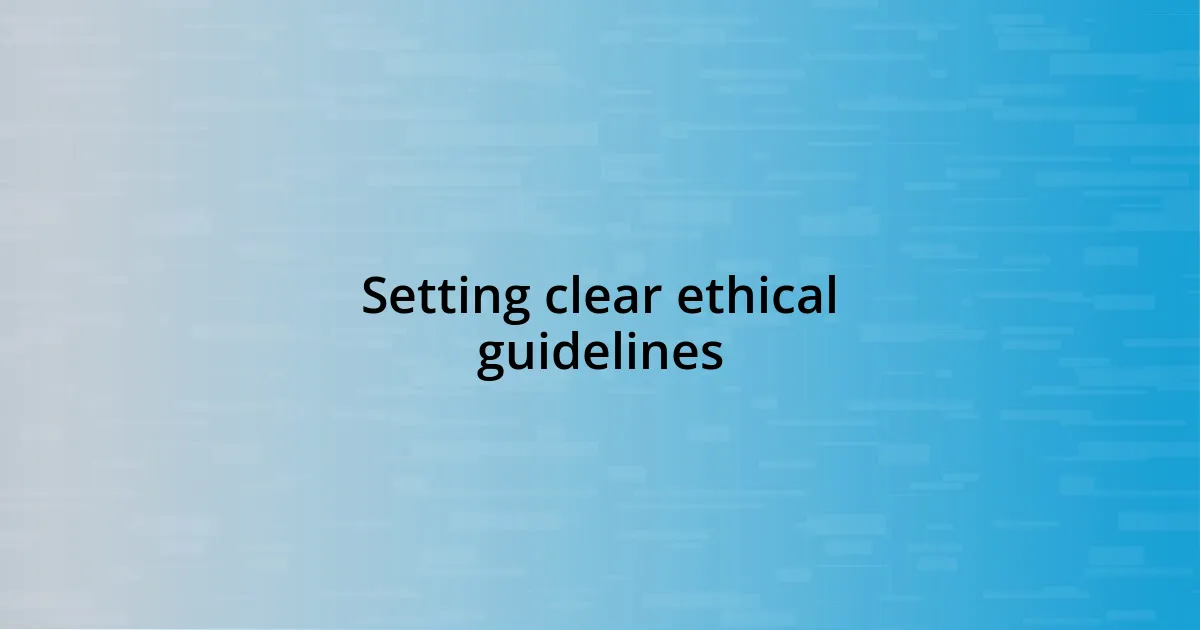 Setting clear ethical guidelines