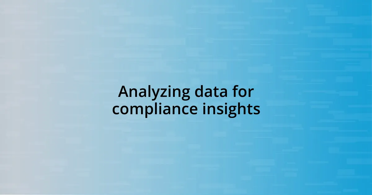 Analyzing data for compliance insights