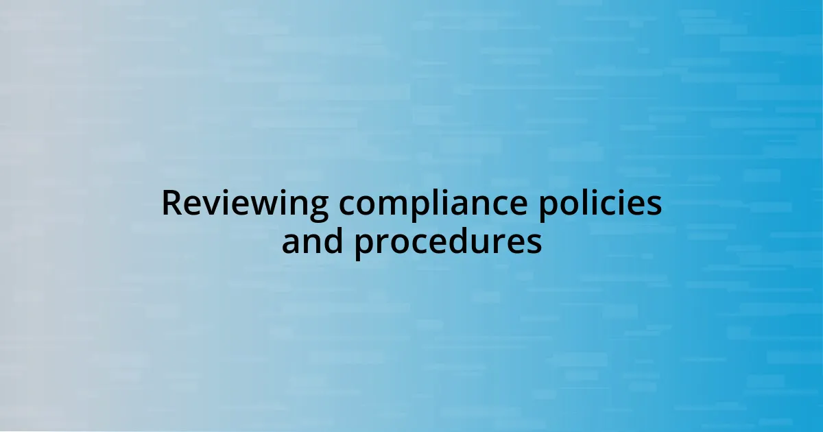 Reviewing compliance policies and procedures