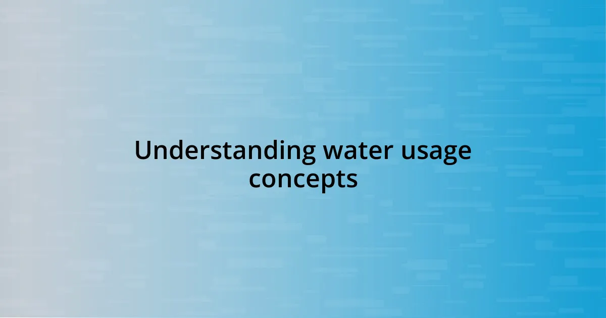 Understanding water usage concepts