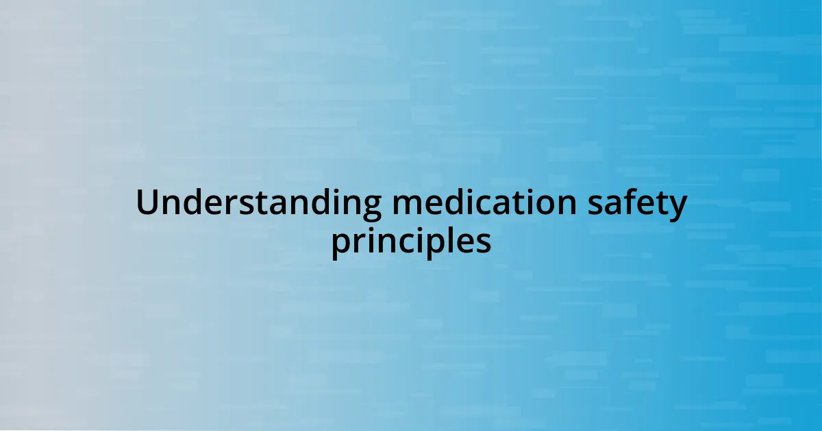 Understanding medication safety principles