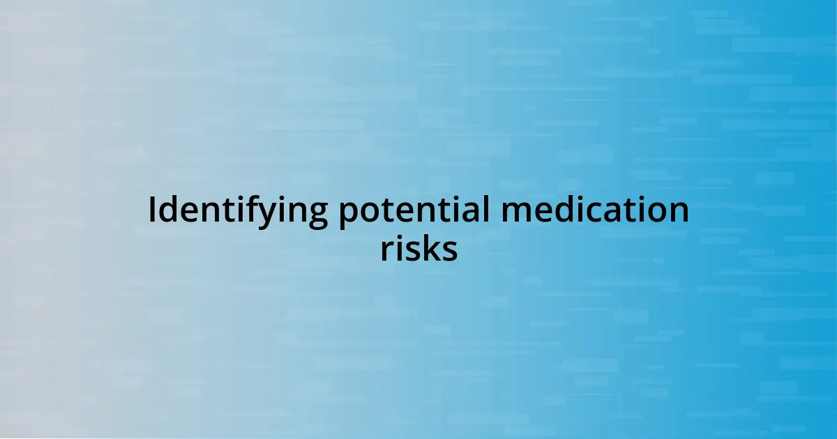 Identifying potential medication risks