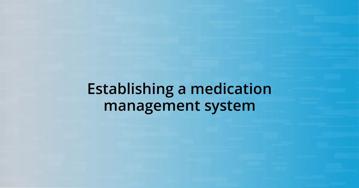 Establishing a medication management system