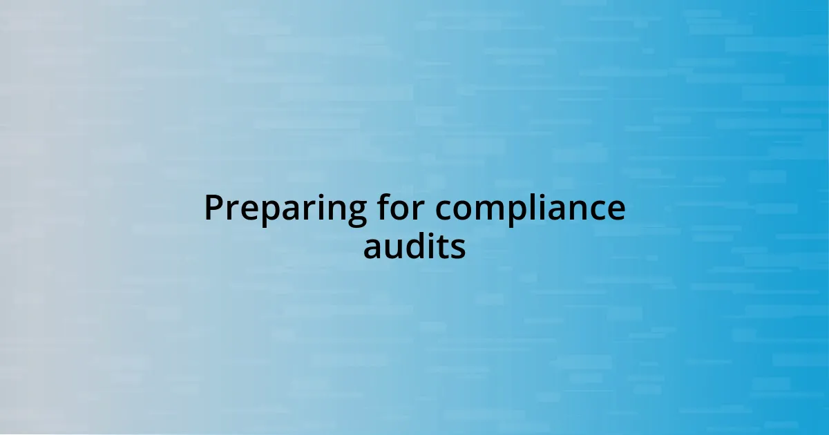 Preparing for compliance audits