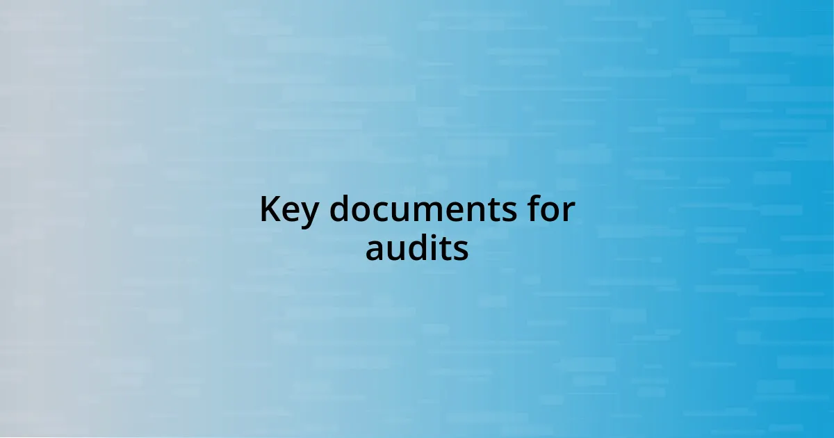 Key documents for audits