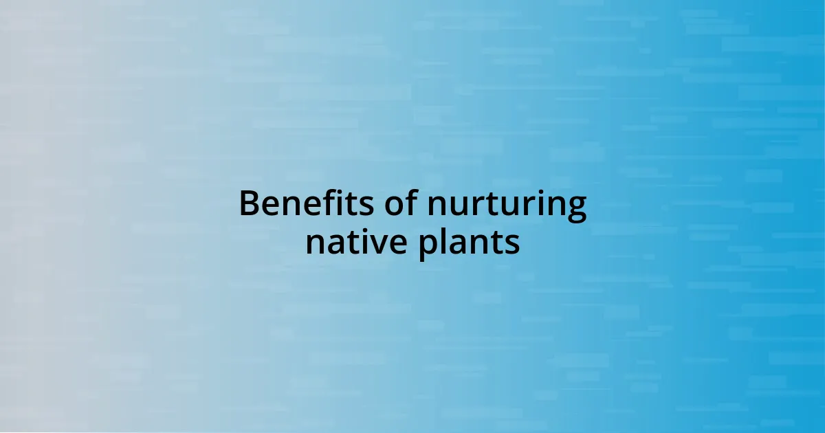 Benefits of nurturing native plants