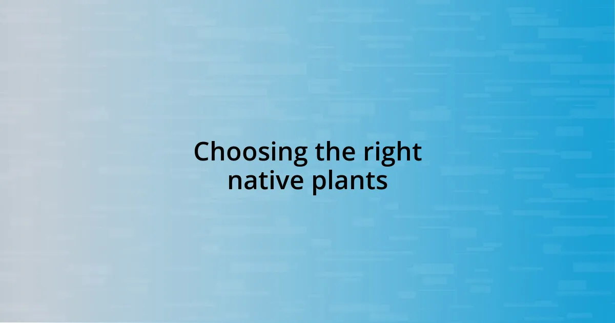 Choosing the right native plants