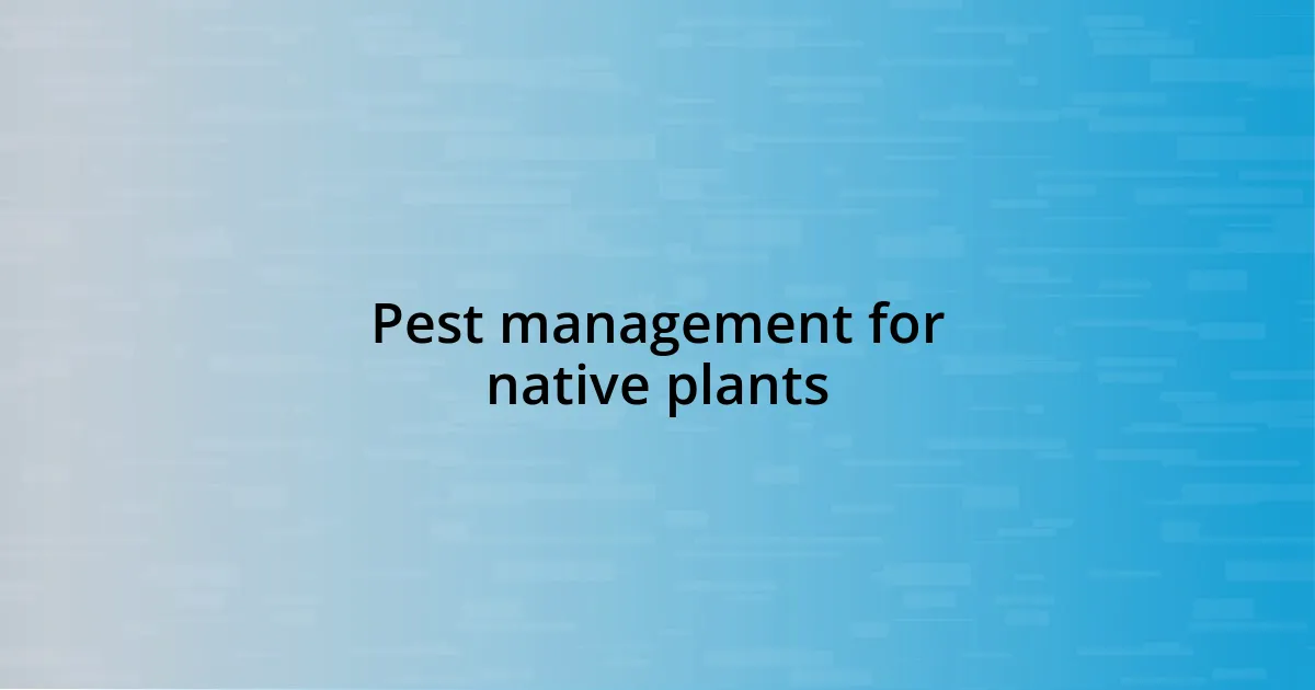 Pest management for native plants