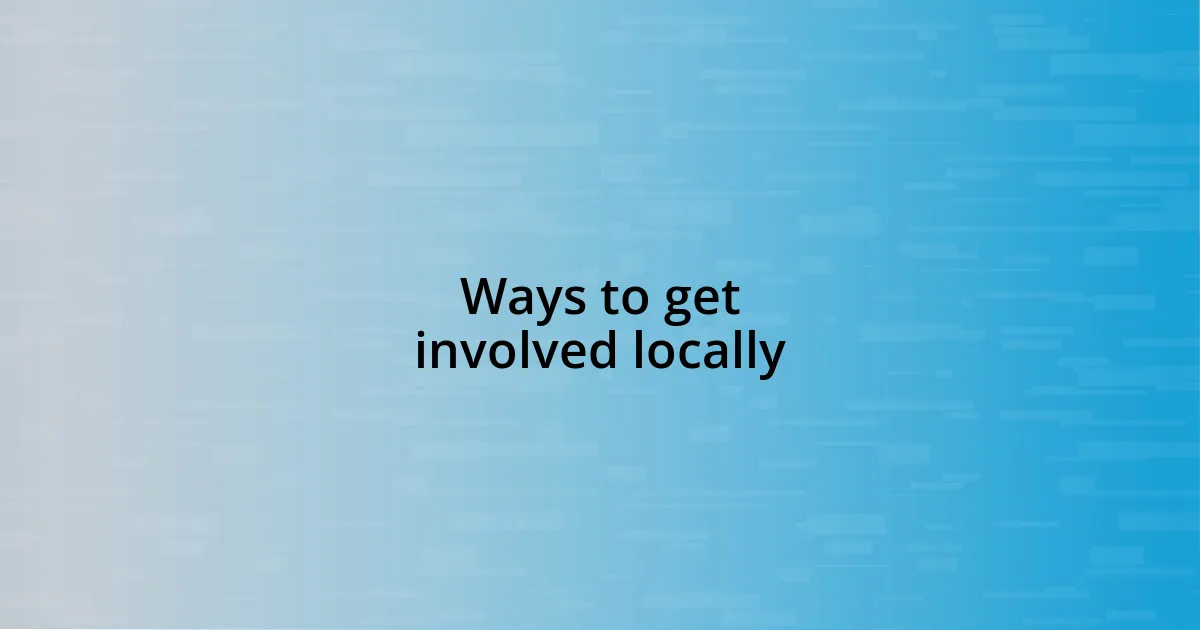 Ways to get involved locally