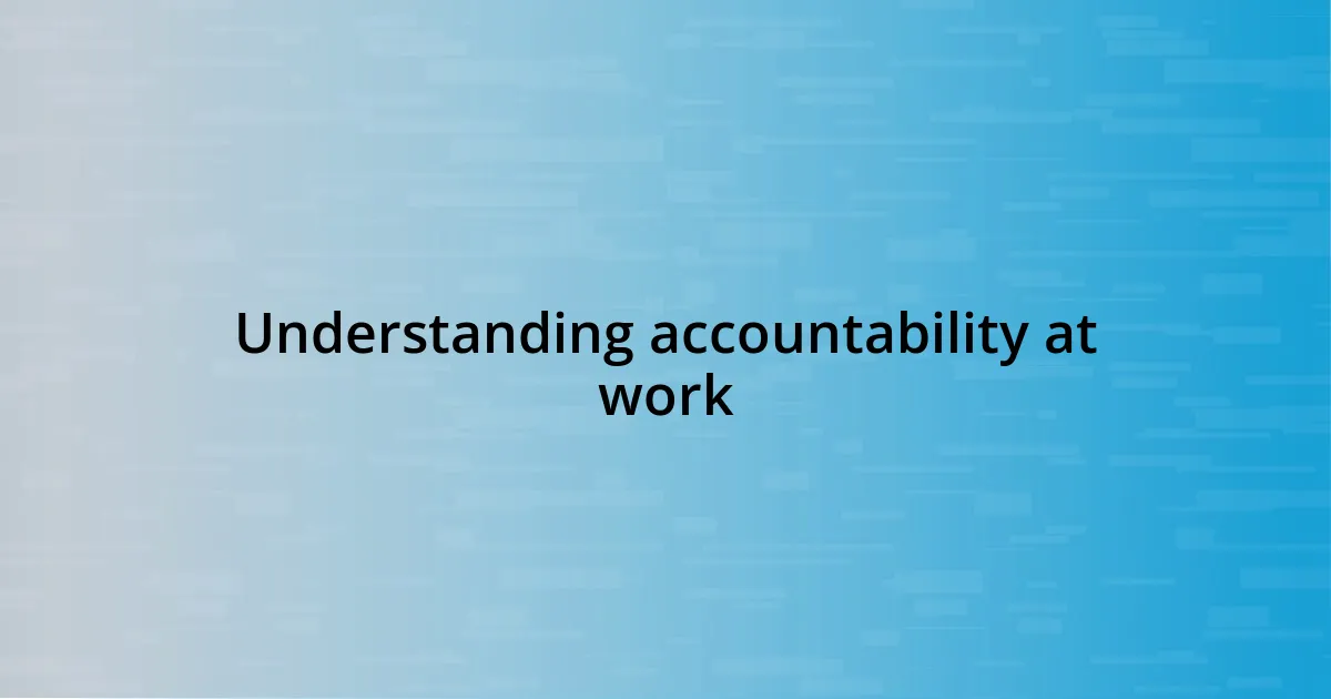 Understanding accountability at work