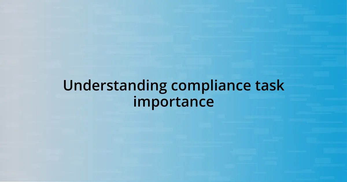 Understanding compliance task importance